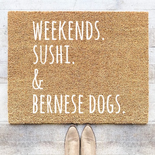 Weekends Sushi And Bernese Mountain Dogs Coir Doormats