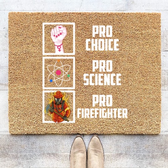 Pro Choice Pro Science Pro Firefighter Liberal Dem Coir Doormats