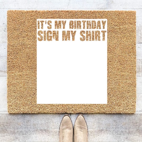 Its my Birthday Sign My Coir Doormats