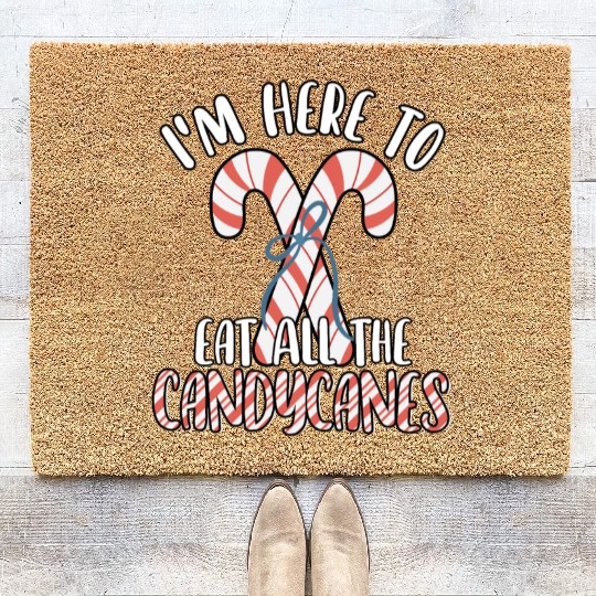 I'm Here to Eat All The Candy Canes Funny Cute Coir Doormats
