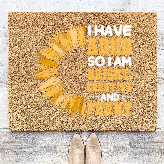 I Have ADHD So I Am Bright Creative And Funny Coir Doormats