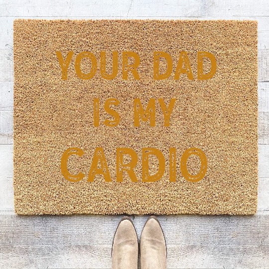 Your Dad Is My Cardio Gym Exercise Humorous Coir Doormats
