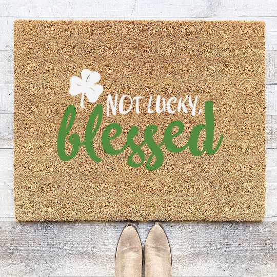 Not Lucky Blessed Shamrock St Patricks Irish Coir Doormats