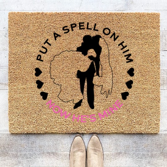 Put A Spell On Him Now He's Mine - Bride Coir Doormats