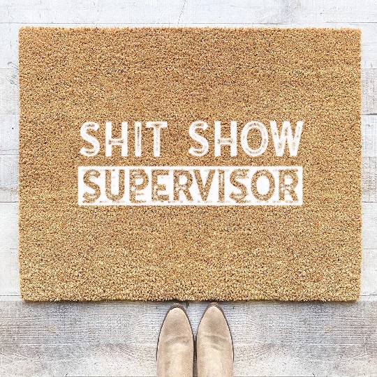 Shit Show Supervisor Funny Mom Boss Manager Coir Doormats