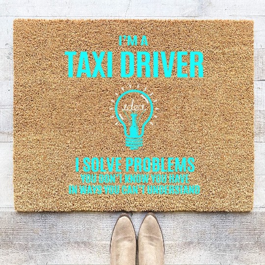 Taxi Driver Coir Doormats - I Solve Problems Gift Item T