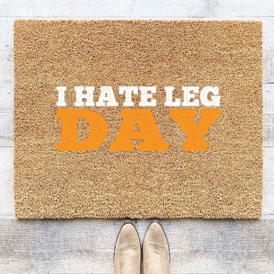 I Hate Leg Day 17 Coir Doormats