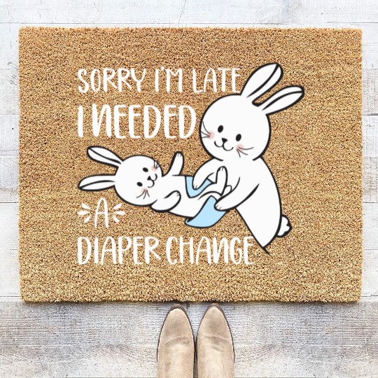 Sorry I'm Late I Needed A Diaper Change Funny Coir Doormats