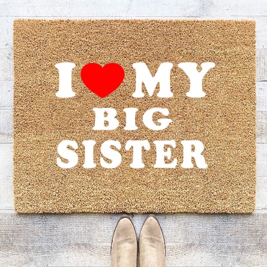 I Love My Big Sister Coir Doormats