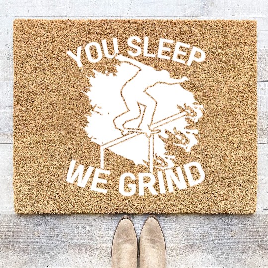 You Sleep We Grind Skate Skateboard Skateboarder Coir Doormats