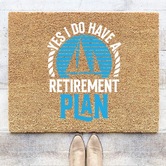 Yes I Do Have A Retirement Plan Sail Sailor Coir Doormats