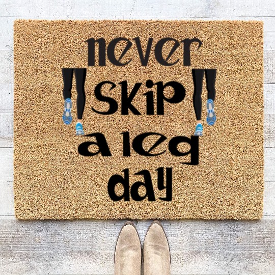 Never skip a leg day design Coir Doormats