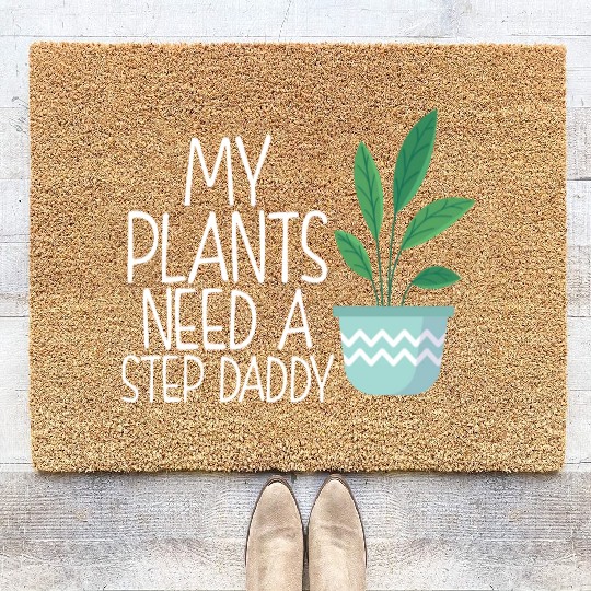 My plants need a step daddy Coir Doormats