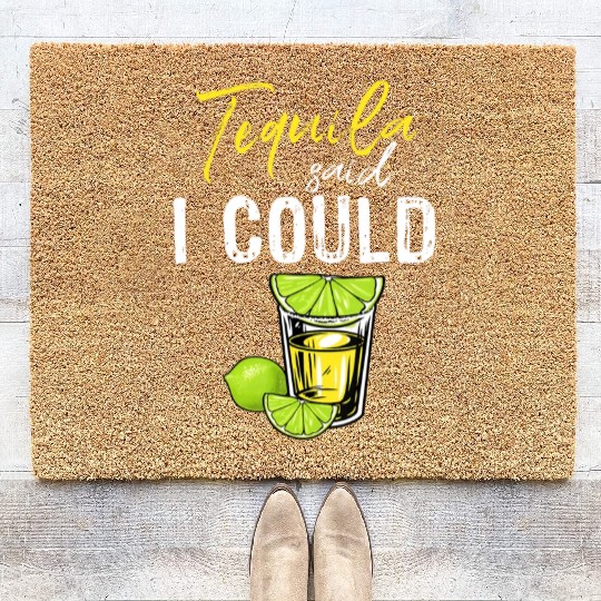 Funny Tequila Said I Could Gift For Drink Lover Coir Doormats