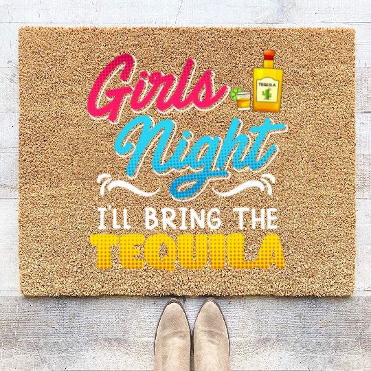 Girls Night I'll bring the Tequila Spring Break Coir Doormats