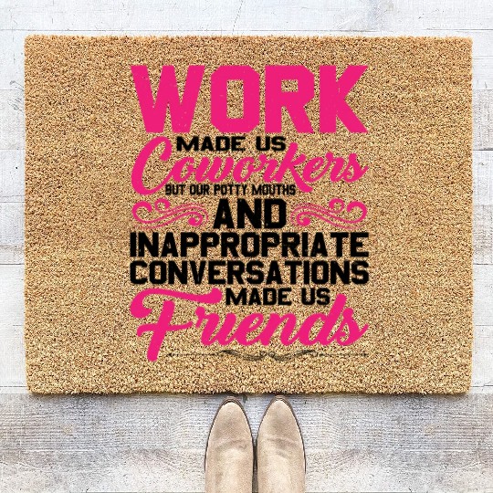 Our Inappropriate Conversations Made Us Friends 5 Coir Doormats