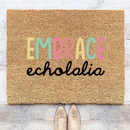 Embrace Echolalia Special Education Teacher Coir Doormats