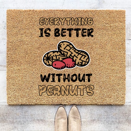 Everything Is Better Without Peanuts Peanut Coir Doormats