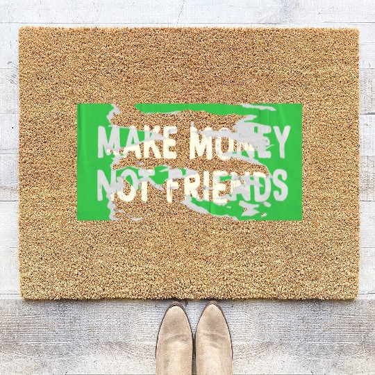 Make Money Not Friends Capitalism Design Coir Doormats