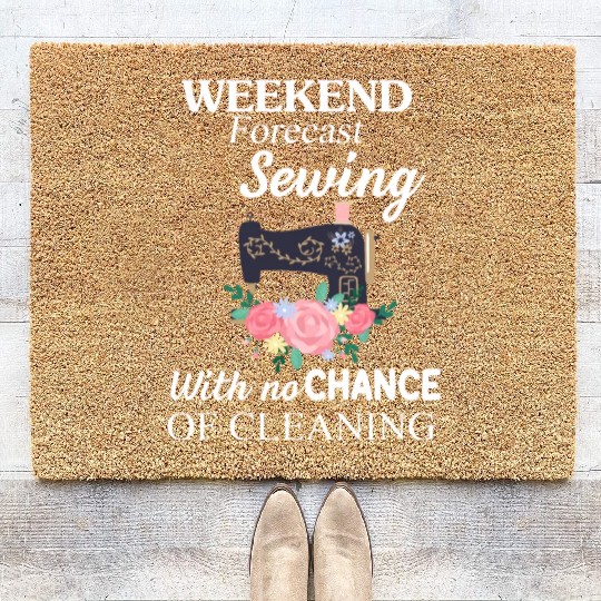 Weekend Forecast Sewing With No-Chance Of Cleaning Coir Doormats