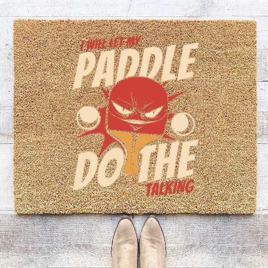 I Will Let My Paddle Do The Talking Paddles Balls Coir Doormats