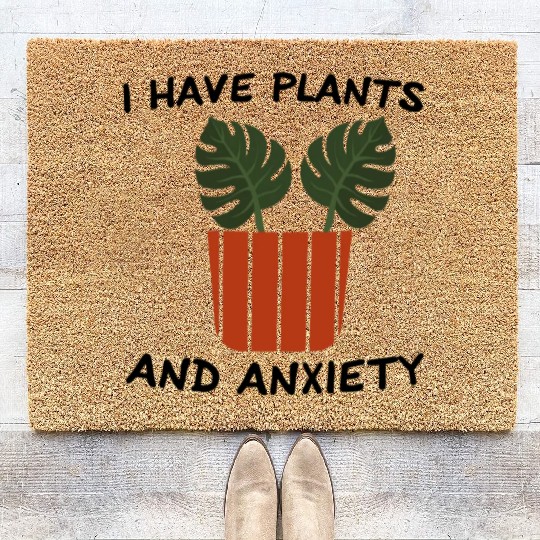 I Have Plants And Anxiety Coir Doormats