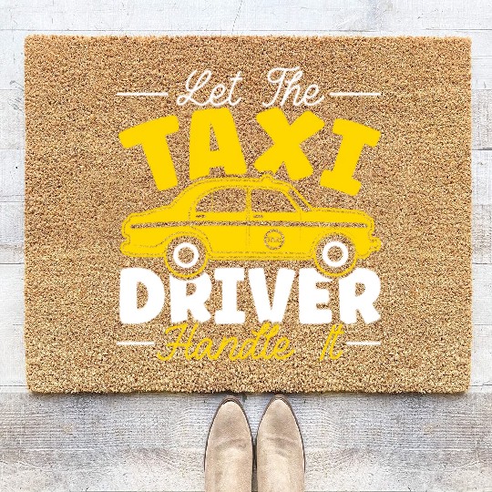 Let The Taxi Driver Handle It Taxicab Cab Driver Coir Doormats