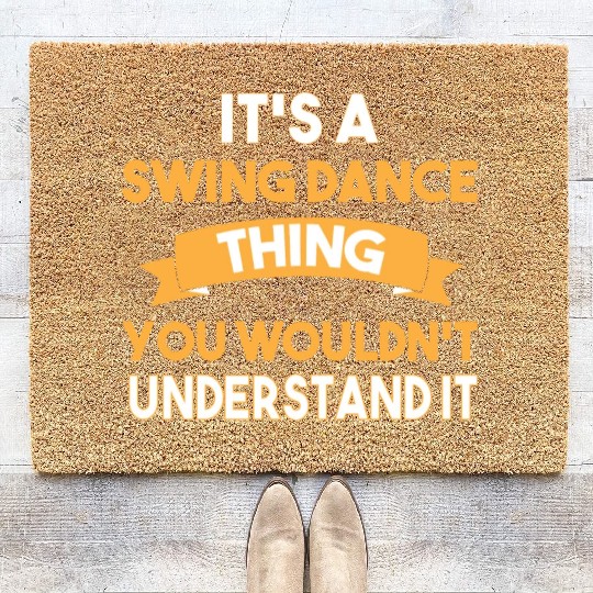Its A Swing Dance Thing Funny Swing Dancing Coir Doormats