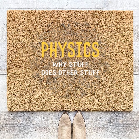 Physics Why Stuff Does Other Stuff Physicist Coir Doormats