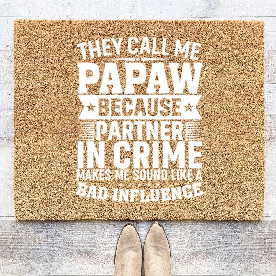 They Call Me Papaw Because Partner in Crime Funny Coir Doormats