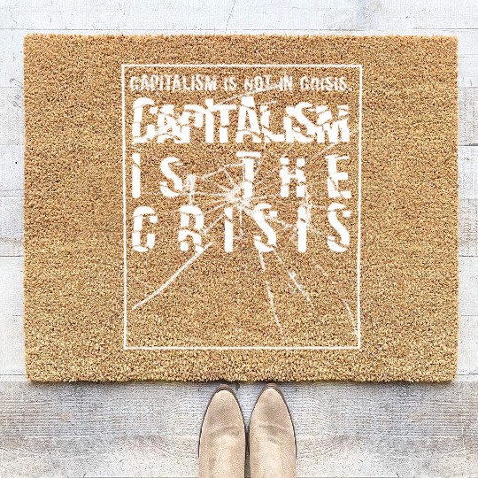 Capitalism is not a crisis Coir Doormats