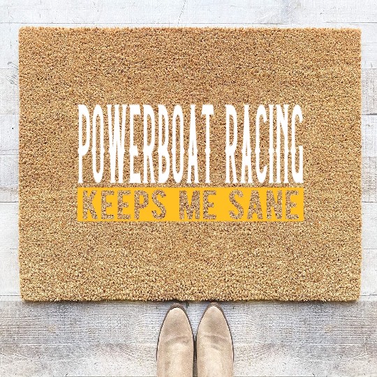 Powerboat Racing Keeps Me Sane I Boat Driving I Coir Doormats
