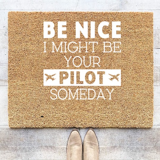 Be nice i might be your Airplanepilot Coir Doormats