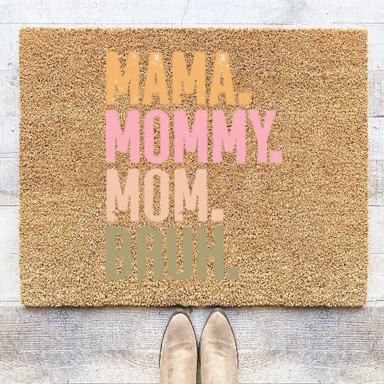 MAMA MOMMY MOM BRUH Coir Doormats