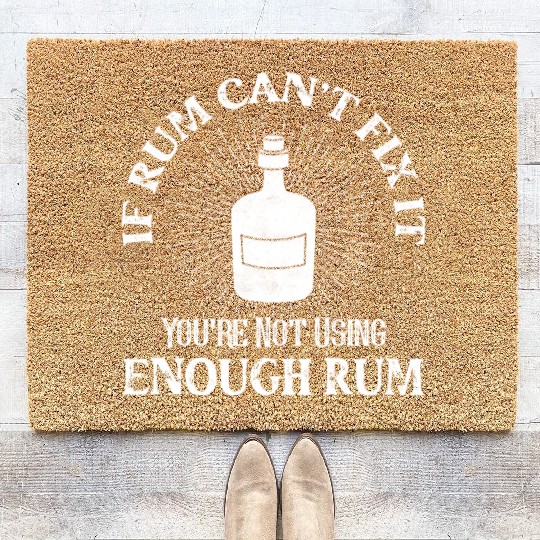 If Rum Can't Fix It You're Not Using Enough Rum Pi Coir Doormats