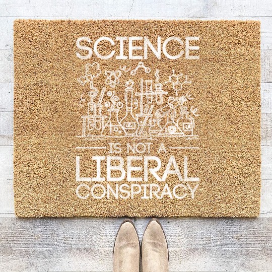 Science Is Not A Liberal Conspiracy Science Coir Doormats