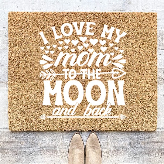 I love my mom to the moon and back Coir Doormats