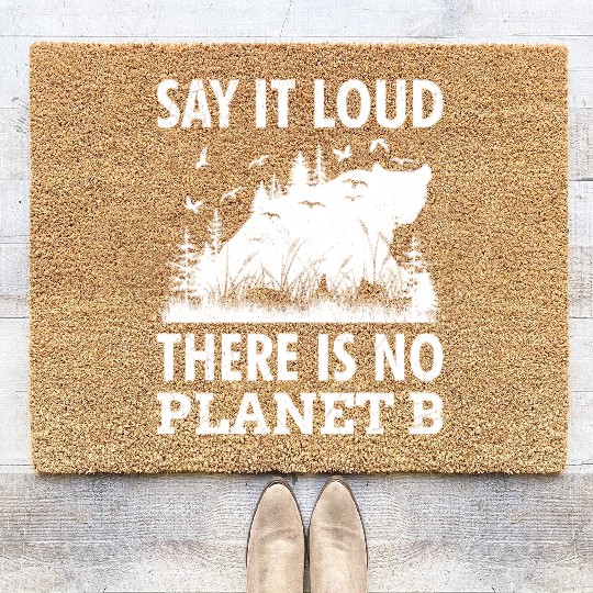Say it loud There is no Planet B environment Coir Doormats
