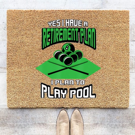 Yes I have a Retirement Plan Pool Player Billiard Coir Doormats
