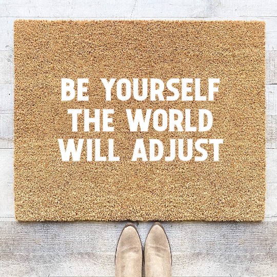 Be Yourself The World Will Adjust 1 Coir Doormats