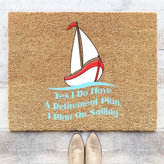 Yes I Do Have A Retirement Plan For Sailing Fan Coir Doormats