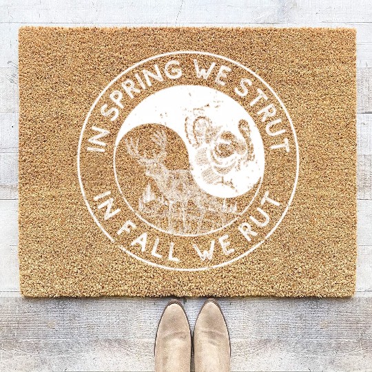 In The Spring We Strut In The Fall We Rut Coir Doormats