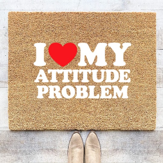 I Love My Attitude Problem Coir Doormats