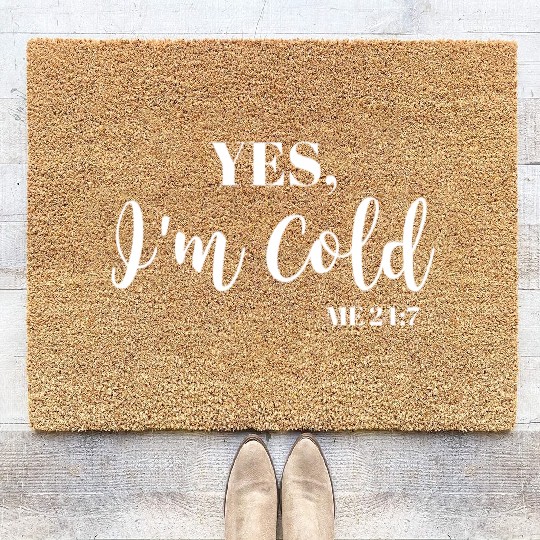 Freezing Yes I'M Cold Me 24 7 Coir Doormats