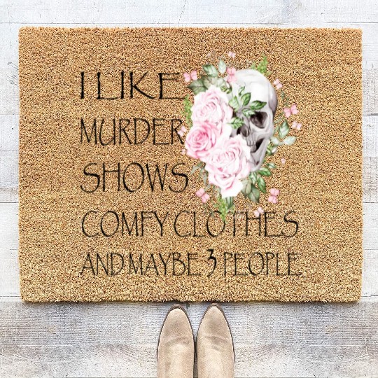 I Like Murder Shows Comfy And Maybe 3 People Coir Doormats