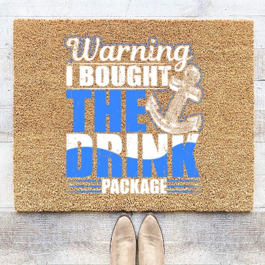 Warning I Bought The Drink Package Cruise Ship Par Coir Doormats