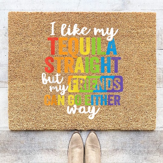 Funny Tequila Straight Friend Go Either Way Coir Doormats