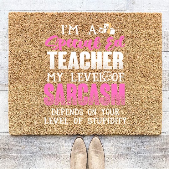 I m A Special Ed Teacher Coir Doormats