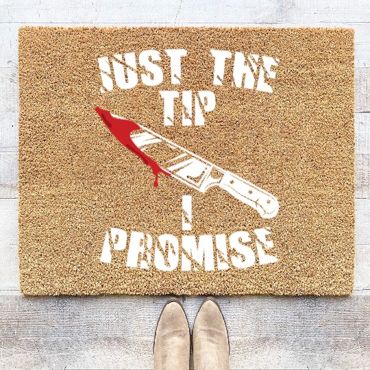 Just The Tip I Promise Coir Doormats