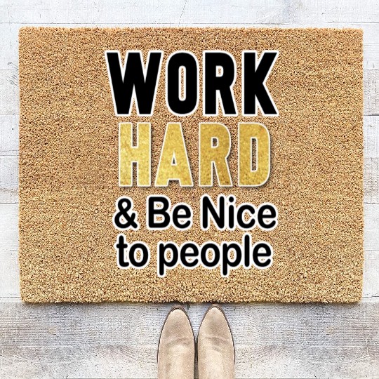 work hard and be nice to people motivational Coir Doormats